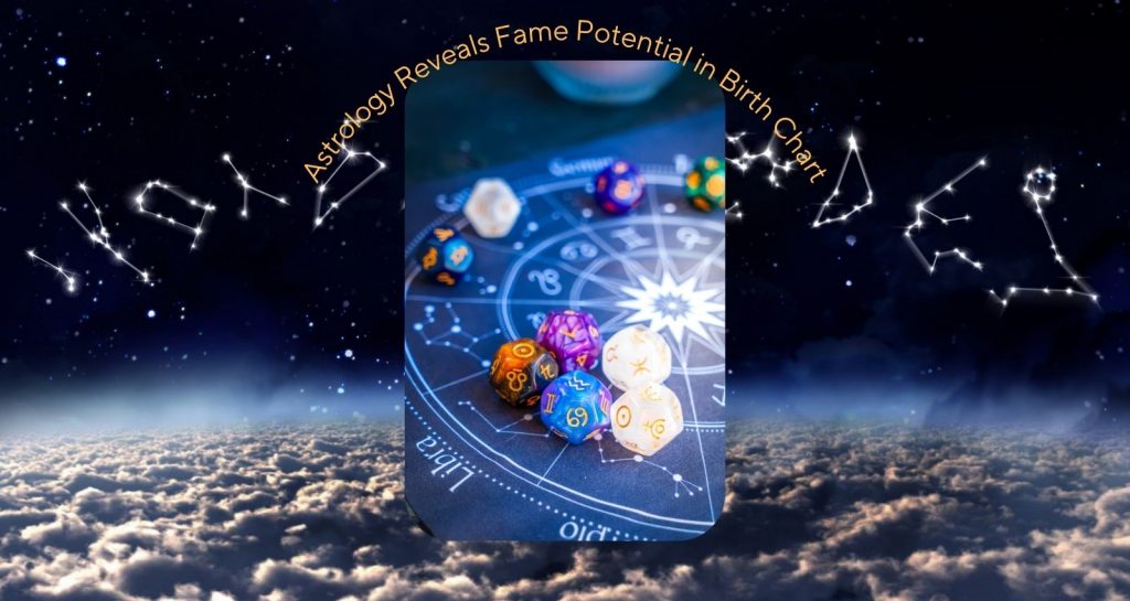 The Astrology of Fame: What Your Birth Chart Reveals About Your Potential for Celebrity
